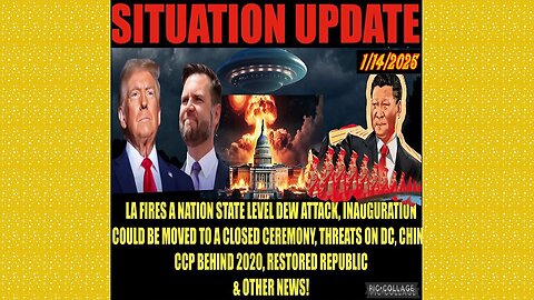 SITUATION UPDATE 1/14/25 - No way out, Inauguration,Juan O Savin, China CCP & 2020, LA DEWs