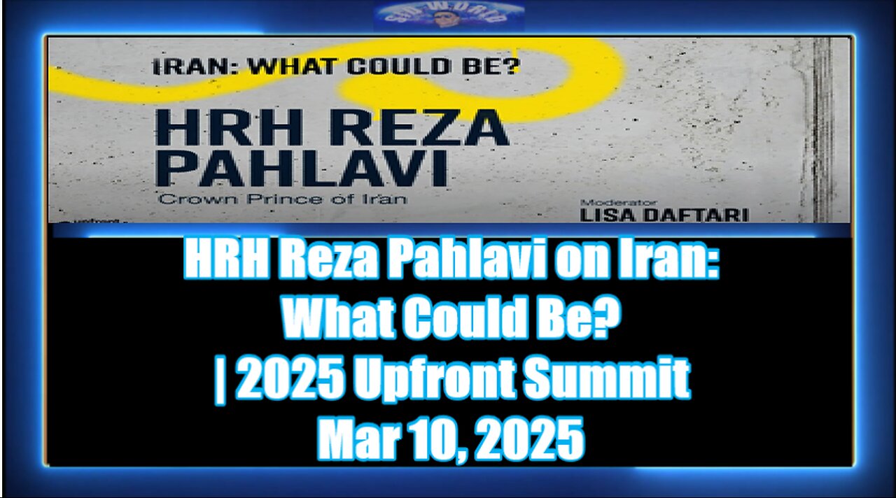 HRH Reza Pahlavi on Iran What Could Be 2025 Upfront Summit