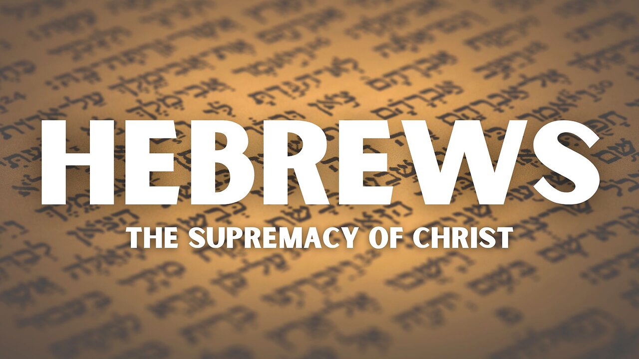 Hebrews - The Supremacy of Christ