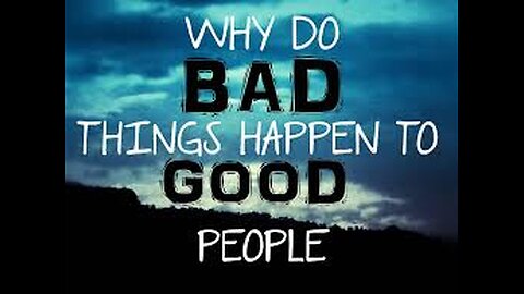 Bad things always happen on good people?