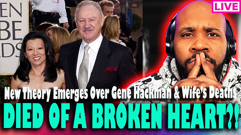 DIED OF A BROKEN HEART?! New Theory Emerges Amid Gene Hackman & Wife's Suspicious Deaths