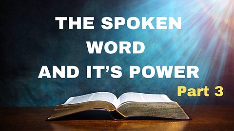 The Spoken Word and Its Power: Part 3