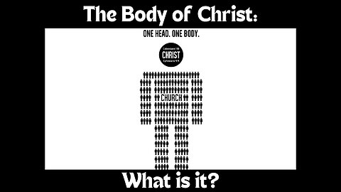 WHAT IS THE BODY OF CHRIST?