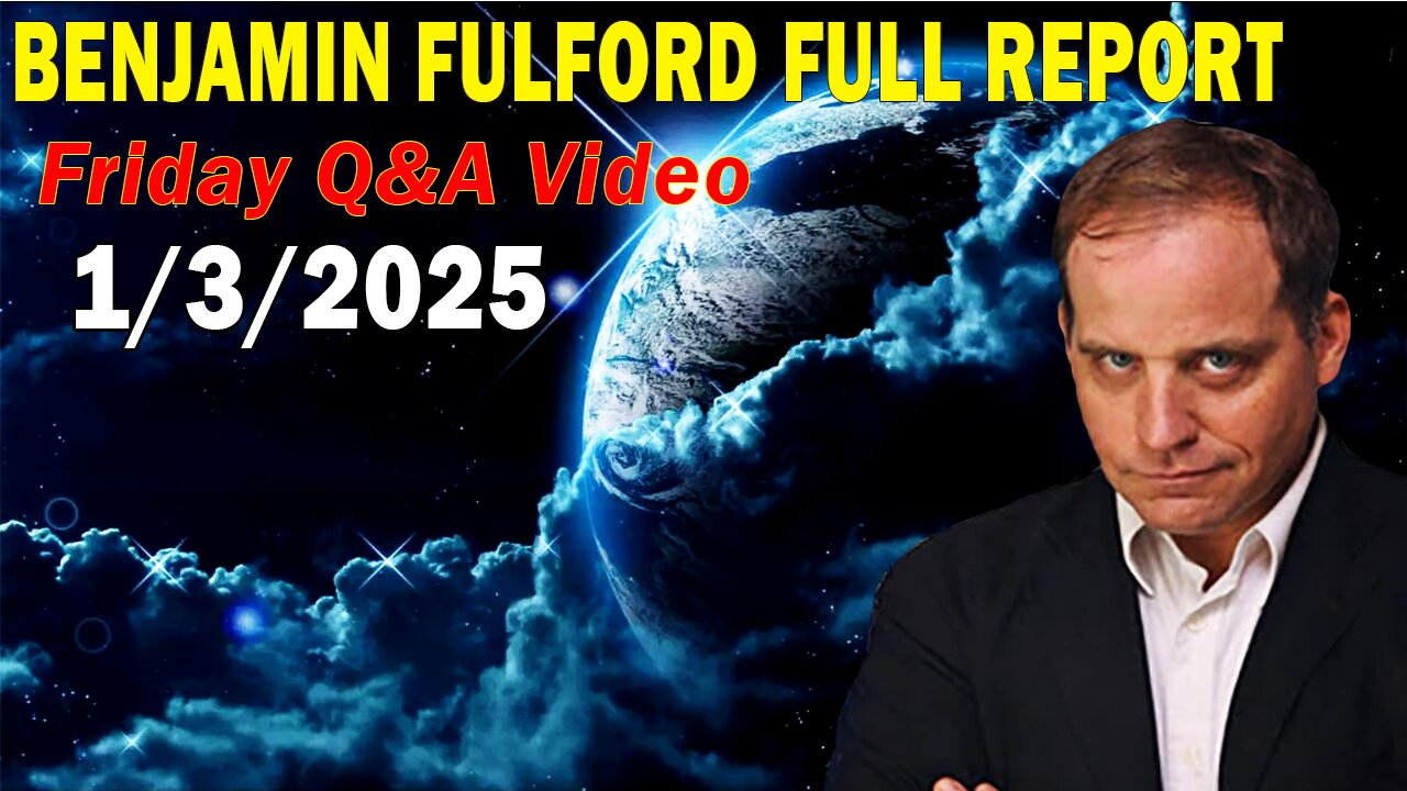 Benjamin Fulford Full Report Update January 3, 2025 - Benjamin Fulford Q&A Video