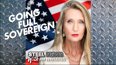 STEEL NEWS WITH ANN VANDERSTEEL: GOING FULL SOVEREIGN WITH BRENT JOHNSON