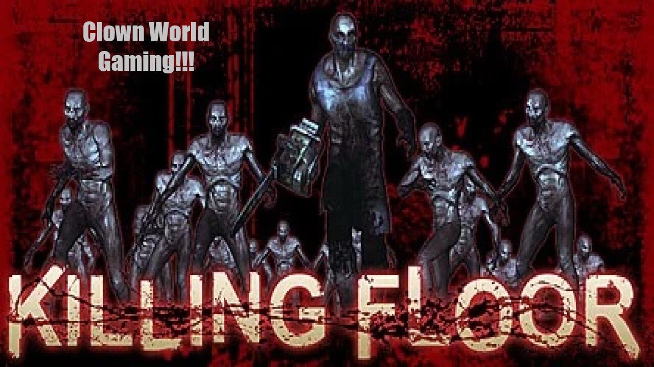 Clown World Gaming: Killing Floor