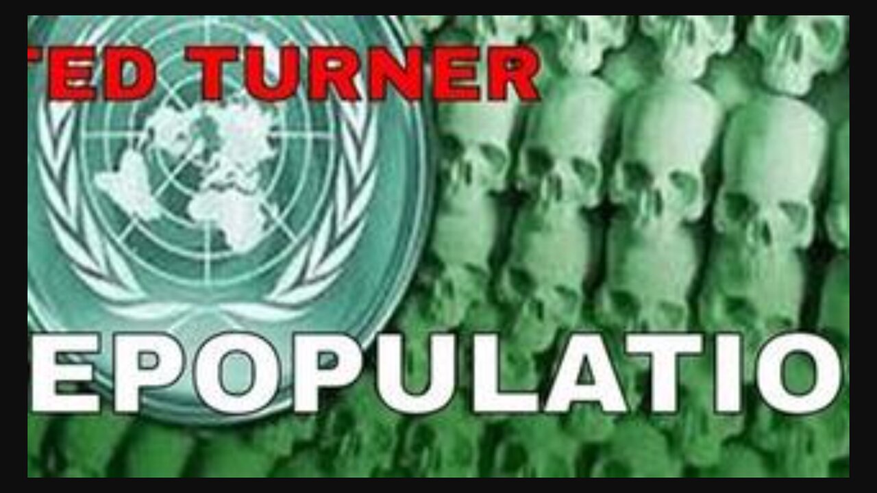 Ted Turner Depopulation Agenda