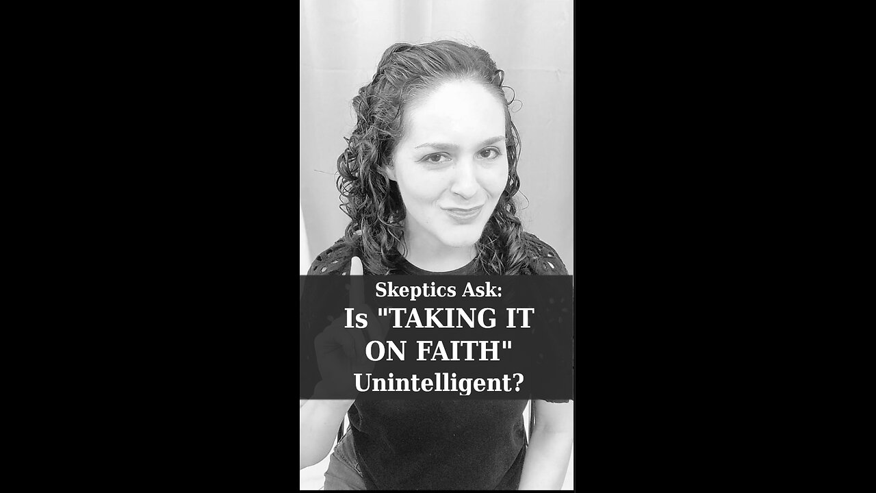 Is Taking Things on Faith Unintelligent? | Apologetics Video Shorts