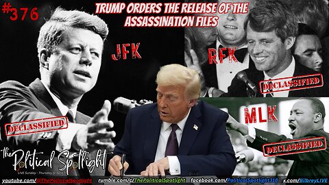 #376 | Trump Orders the Release of the JFK, RFK, & MLK Assassination Files | The Political Spotlight