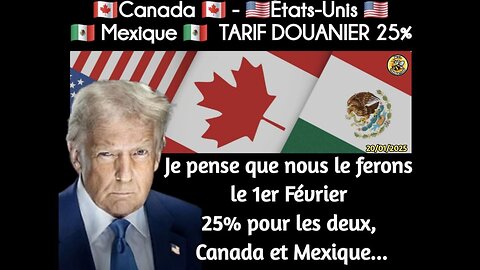 "Je pense que nous le ferons le 1er Février 25% pour les deux, Canada et Mexique...