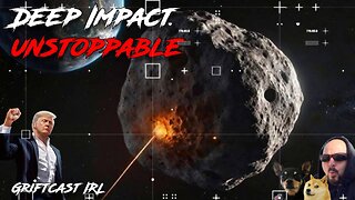 Deep Impact is Unstoppable? Friday Night Danger Zone Griftcast IRL