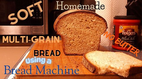 No Butter? No Problem! Soft Multigrain Bread using a Bread Machine & Oven Baked!