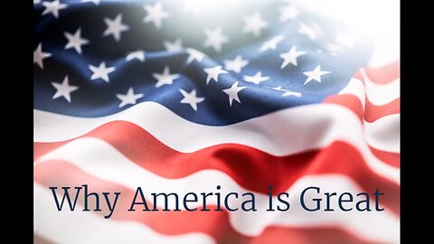 Why America is Great - Independence Day