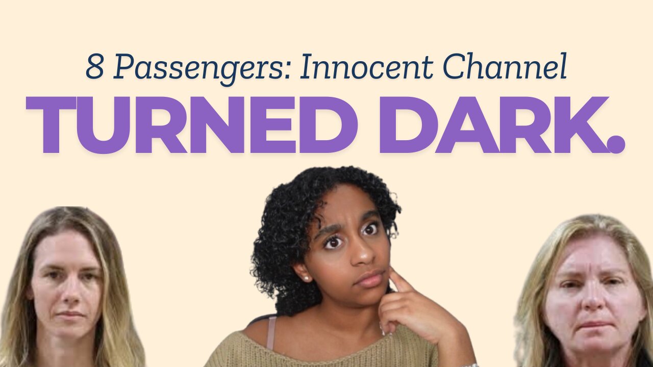 8 Passengers: Innocent Channel Turned DARK.