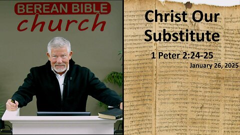 Christ our Substitute (1 Peter 2:24-25)