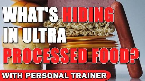 What's Hiding in Your Ultra PROCESSED Food?