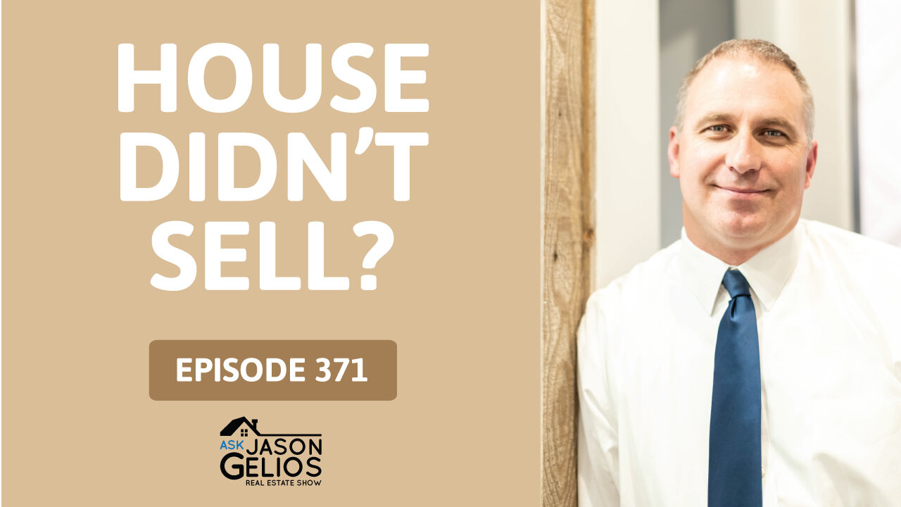 What If a House Doesn't Sell? | Ep. 371 AskJasonGelios Show
