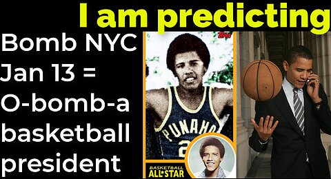 I am predicting: Bomb NYC Jan 13 = O-bomb-a basketball president