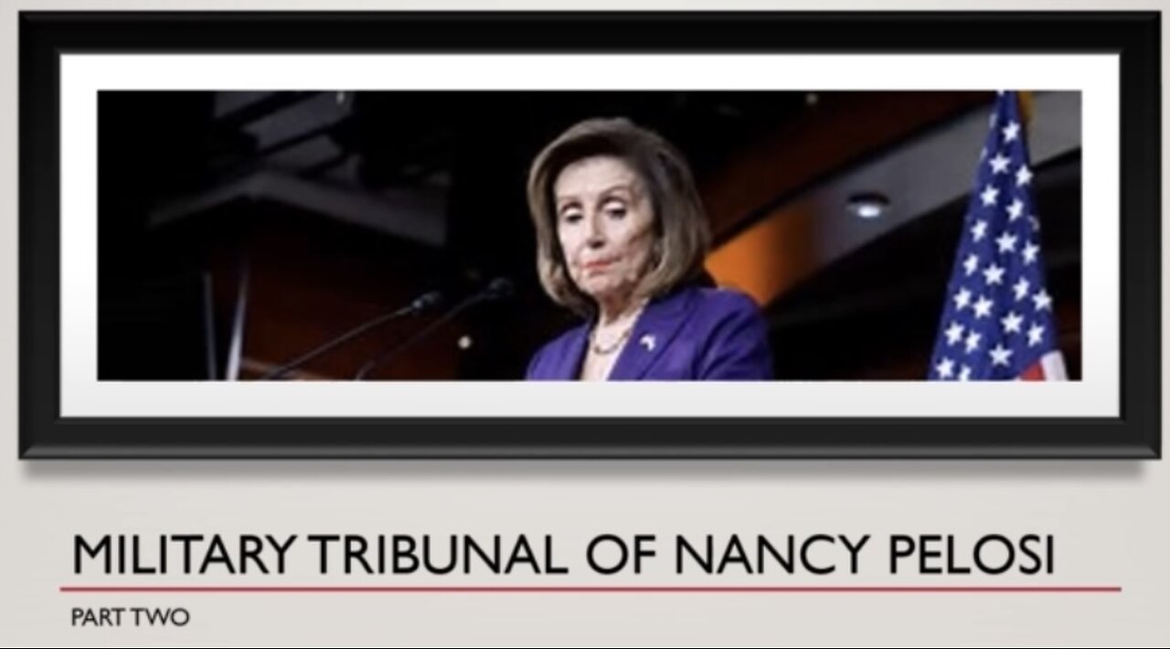 THE MILITARY TRIBUNAL OF NANCY PELOSI