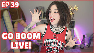 Go Boom Live Ep 39!