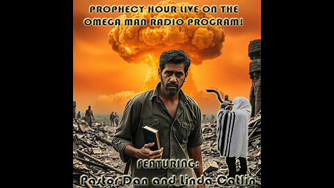 PROPHECY HOUR LIVE ON THE OMEGA MAN RADIO PROGRAM!