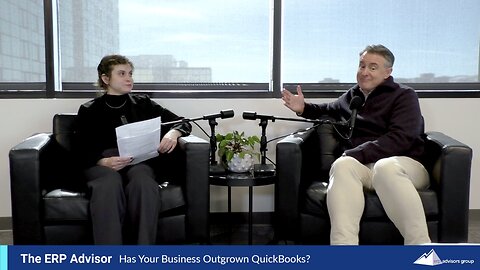 Has Your Business Outgrown QuickBooks? - The ERP Advisor Podcast Episode 111