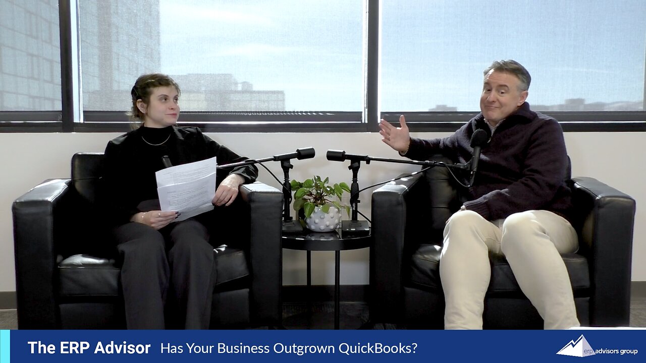 Has Your Business Outgrown QuickBooks? - The ERP Advisor Podcast Episode 111