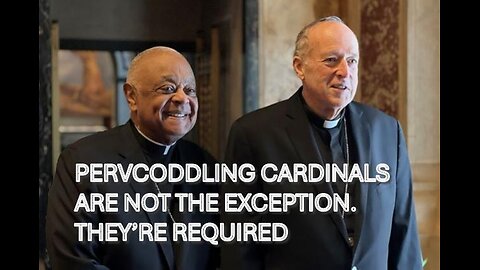 JANUARY 13, 2025: PERVCODDLING CARDINALS ARE NOT THE EXCEPTION. THEY’RE REQUIRED