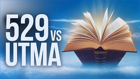 529 Plan vs UTMA Accounts -- What's Best?