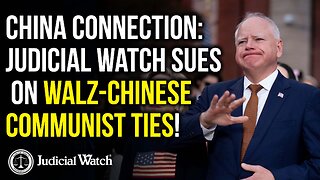 CHINA CONNECTION: Judicial Watch SUES on Walz-Chinese Communist Ties!