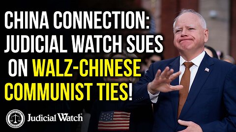 CHINA CONNECTION: Judicial Watch SUES on Walz-Chinese Communist Ties!