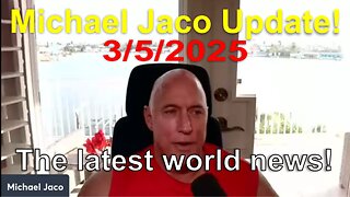 Michael Jaco Update: The latest world news! - 3/5/25