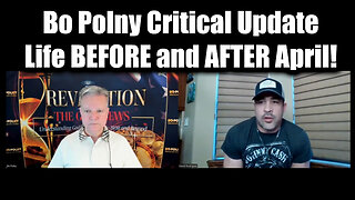 Bo Polny Critical Update - Life BEFORE and AFTER April!