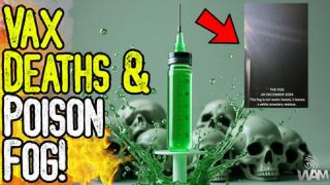 VAX DEATHS & POISON FOG! - Mysterious Fog May Be mRNA Vax! - New Studies Expose Truth