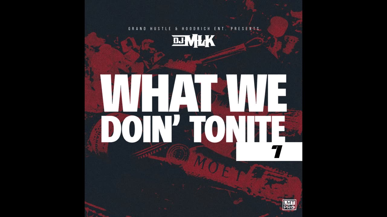DJ MLK - What We Doin Tonite Vol. 7 Mixtape