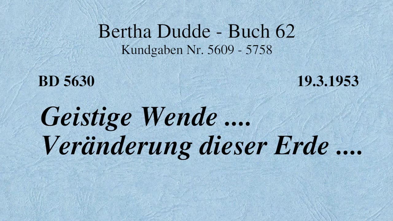 BD 5630 - GEISTIGE WENDE .... VERÄNDERUNG DIESER ERDE ....