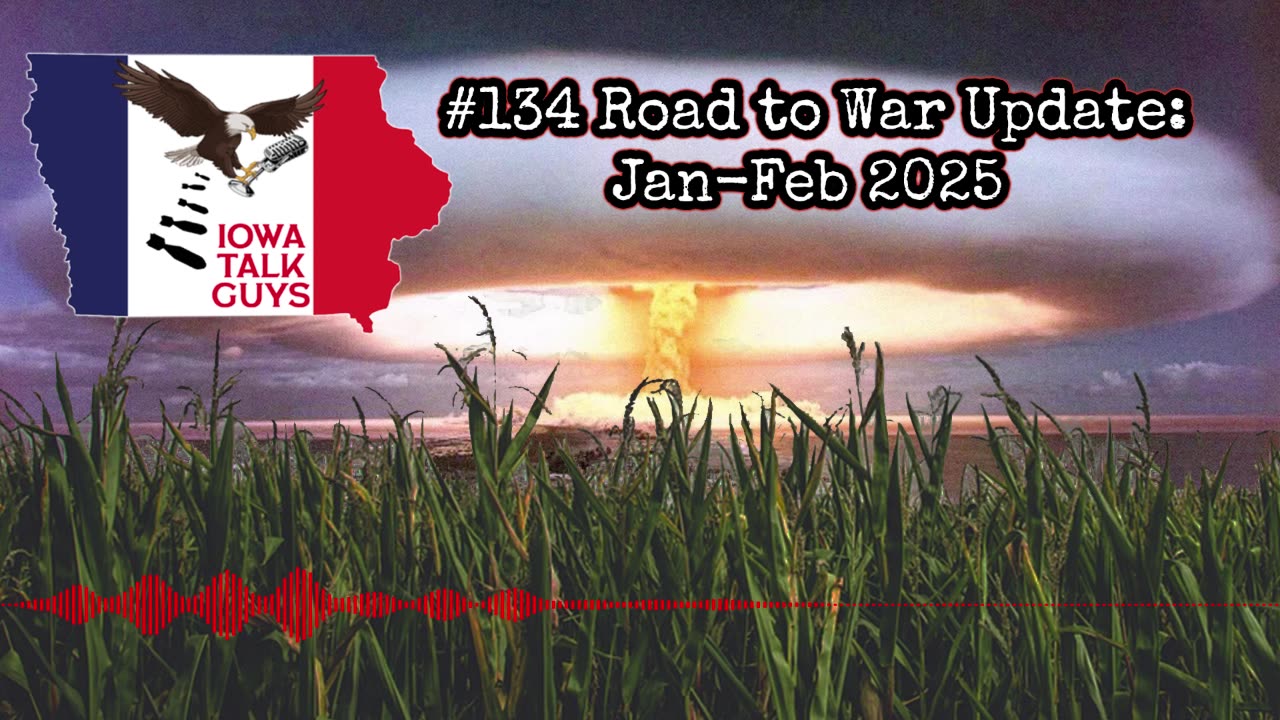 Iowa Talk Guys #134 Road to War Update: Jan-Feb 2025