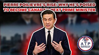 PIERRE POILIEVRE'S RISE: WHY HE'S POISED TO BECOME CANADA'S NEXT PRIME MINISTER