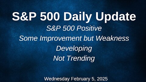 S&P 500 Daily Market Update Wednesday February 5, 2025