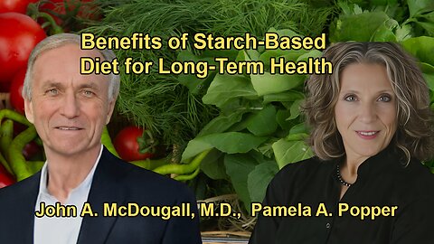 Explanation of Why a Starch-Based Diet Is Crucial for Long-Term Health and Disease Prevention