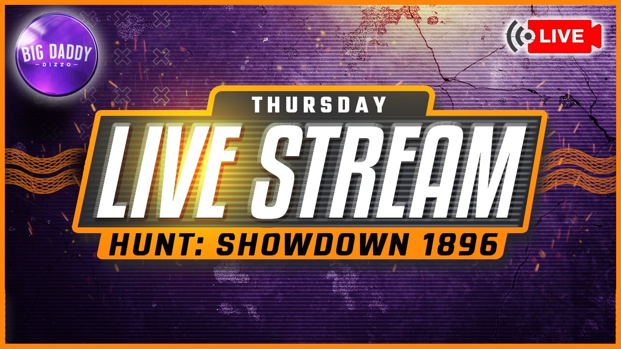 2/27/25 - Hunt:Showdown 1896 - Big Daddy Dizzo - Live