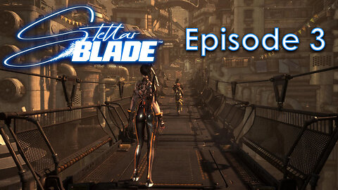 Stellar Blade Episode 3 - Xion, the Last Remaining City