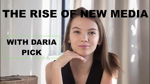 THE RISE OF NEW MEDIA - WITH DARIA PICK