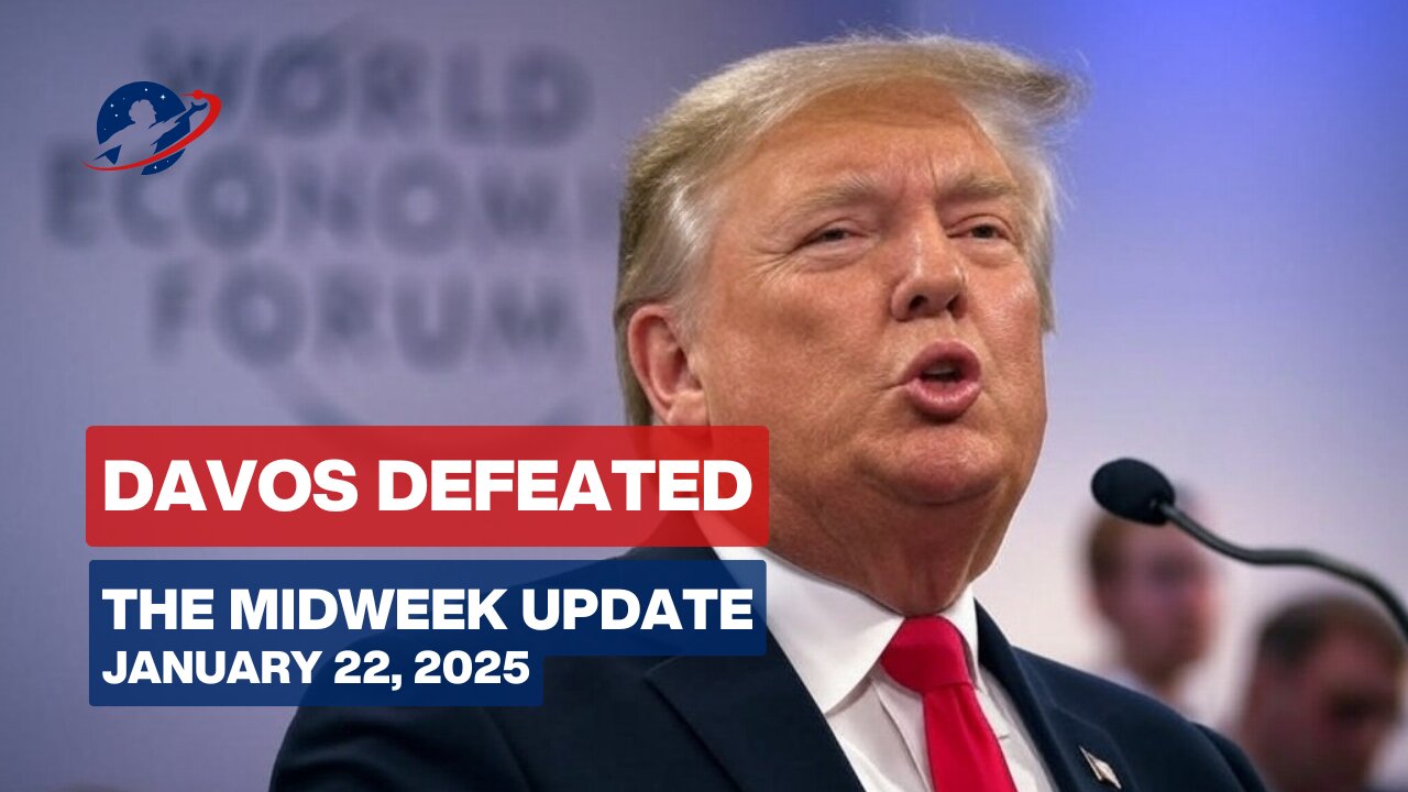 The Midweek Update - As Trump Rises, Davos Faces Revolutionary Defeat - January 22, 2025