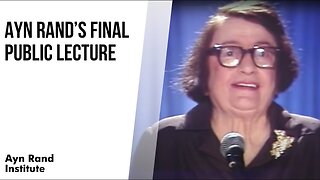 🔥 Ayn Rand's Final Public Lecture: "The Sanction of The Victims" - November 21, 1981