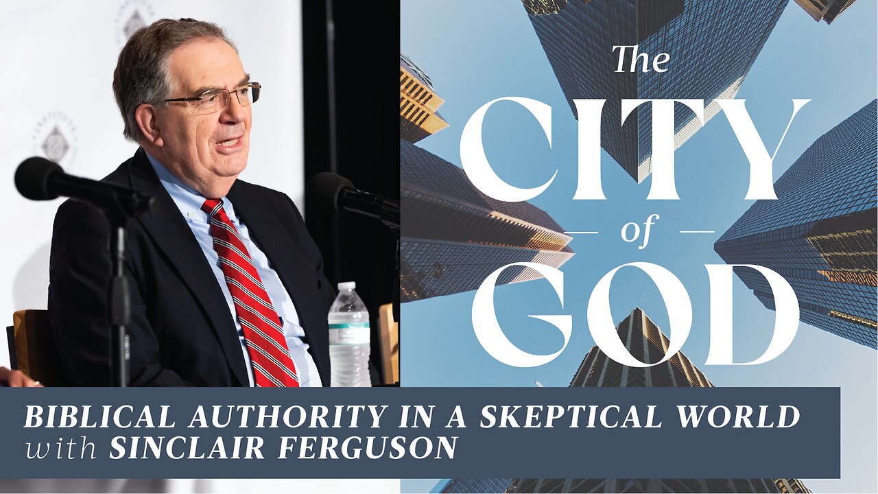 Biblical Authority in a Skeptical World with Sinclair Ferguson | Ep. 109