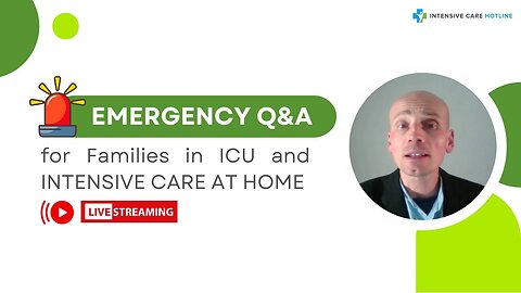 Emergency Q&A for Families in ICU and INTENSIVE CARE AT HOME!