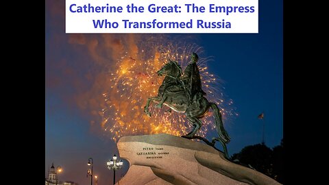 Catherine the Great: The Empress Who Transformed Russia