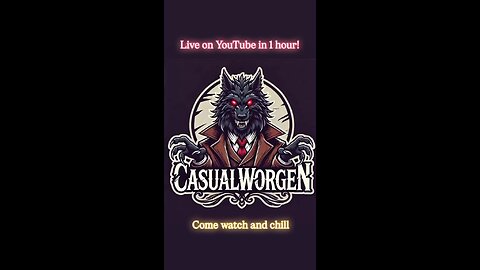 Live on CasualWorgen YouTube in 1 hour