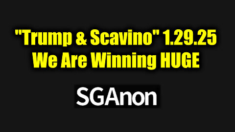 SG Anon "Trump & Scavino" Update 1.29.25 - We Are Winning HUGE